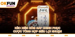 keo-xien-hom-nay-chinh-phuc-cuoc-tong-hop-sieu-loi-nhuan